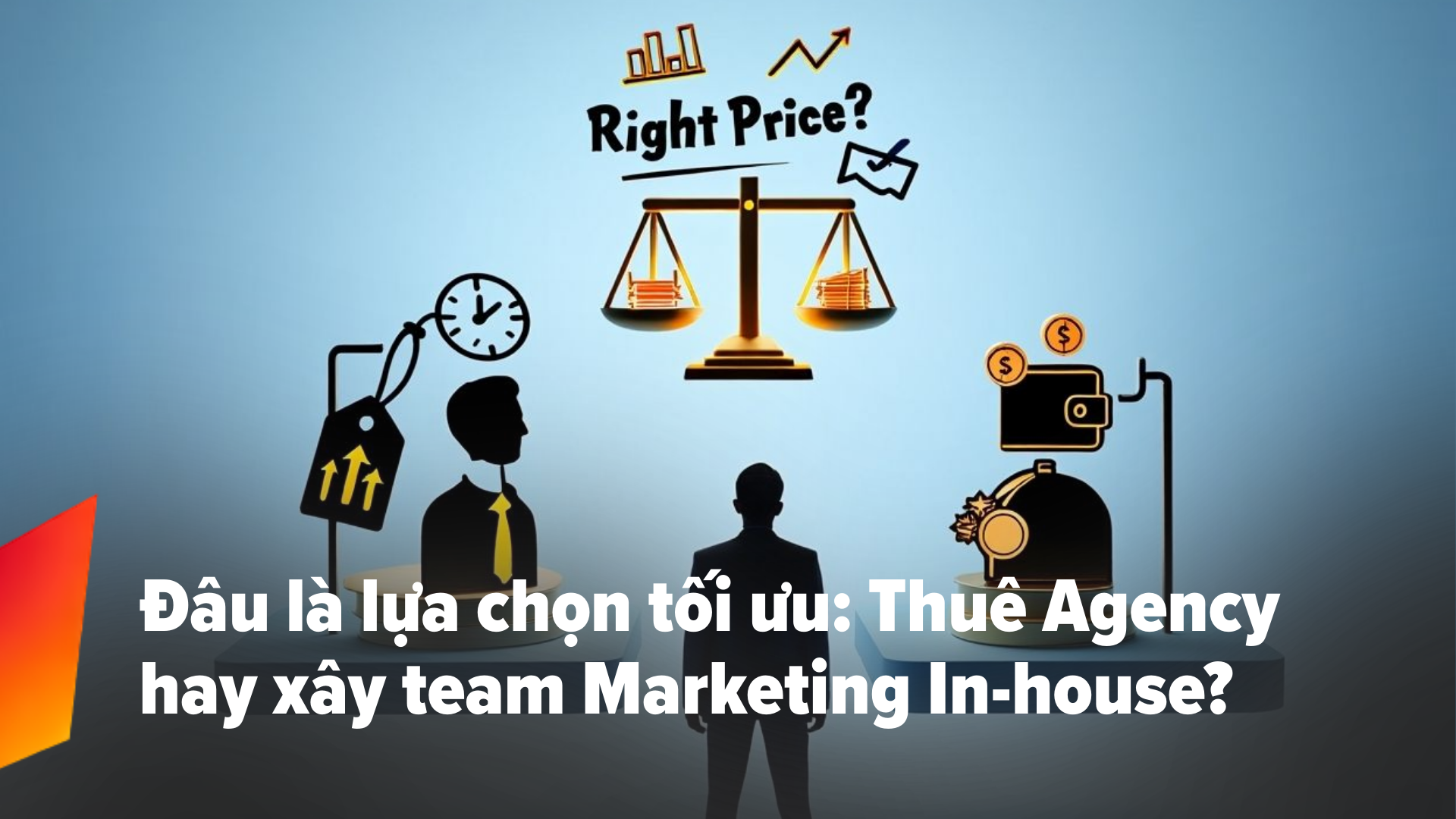 Nên thuê Agency hay xây team Marketing In-house: Đâu là lựa chọn tối ưu?
