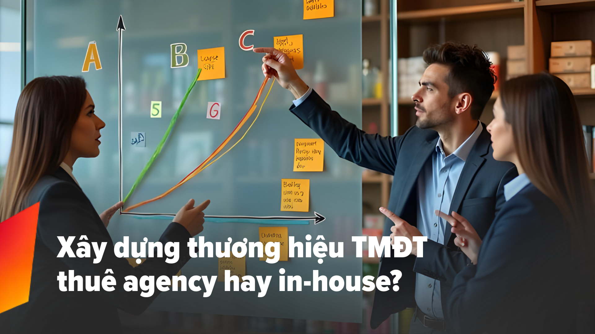 Xây dựng thương hiệu TMĐT thuê agency hay in-house? 5 góc nhìn thực tế cho doanh nghiệp đang scale