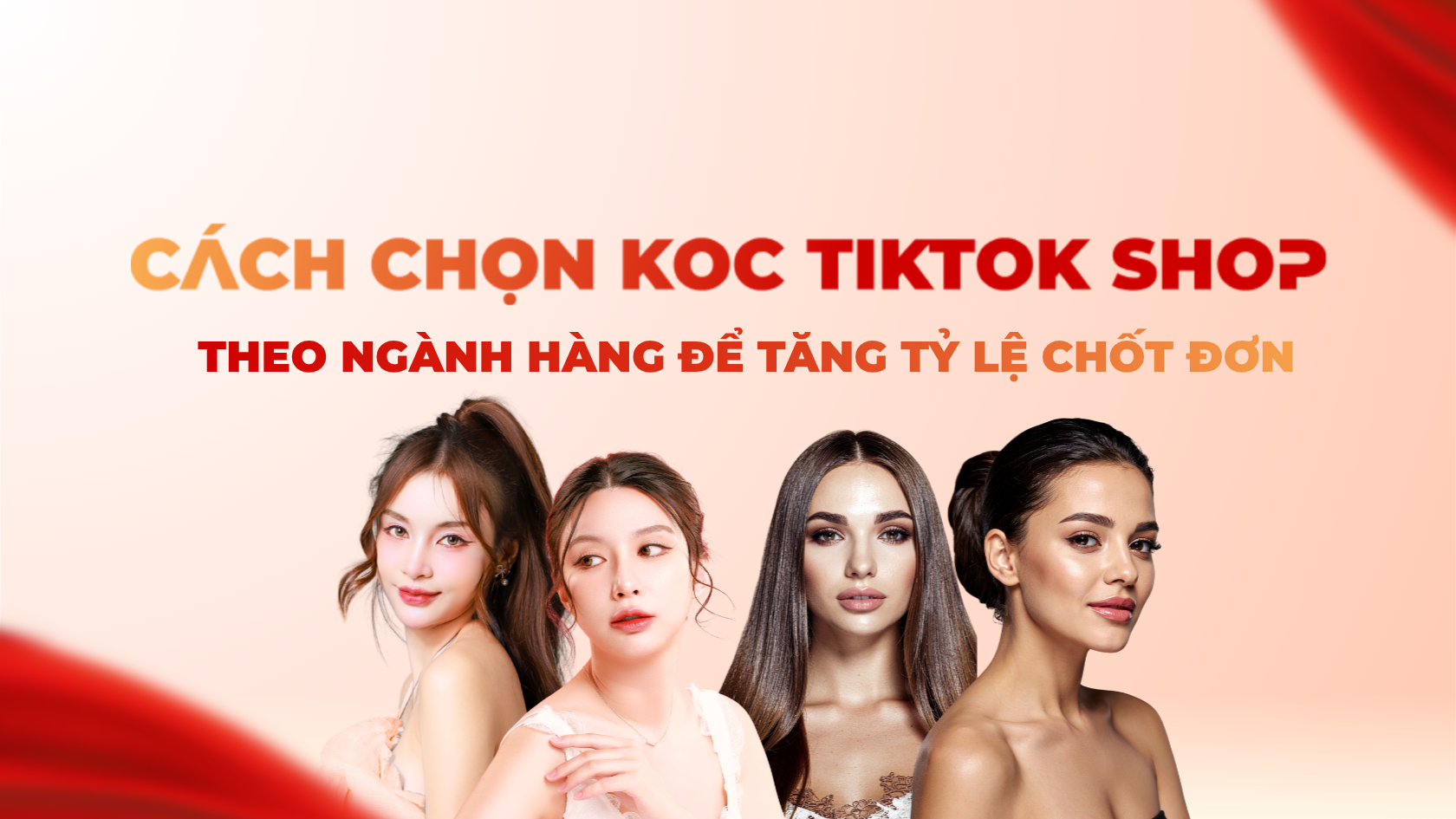 Cách chọn KOC TikTok Shop theo ngành hàng để tăng tỷ lệ chốt đơn
